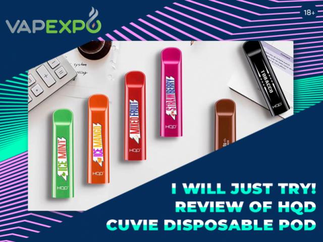I Will Just Try Review Of Hqd Cuvie Disposable Pod Vapeexpo Moscow